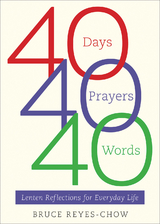 40 Days, 40 Prayers, 40 Words -  Bruce Reyes-Chow