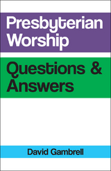 Presbyterian Worship Questions -  David Gambrell