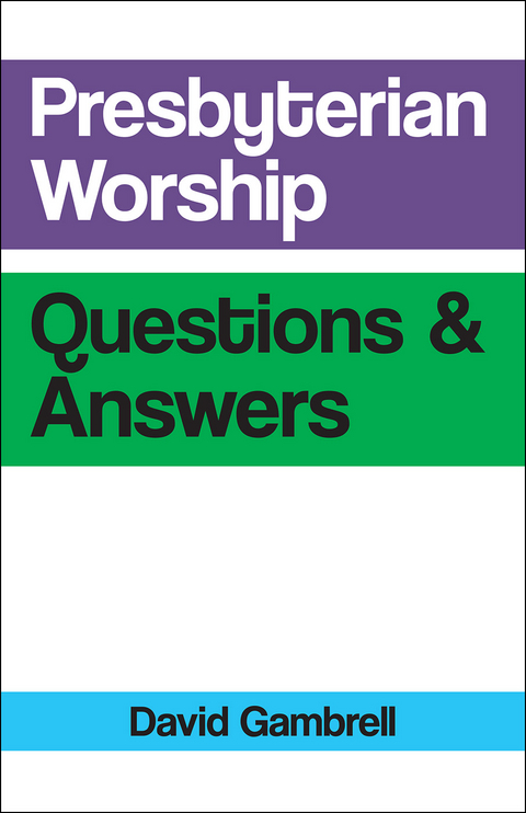 Presbyterian Worship Questions -  David Gambrell