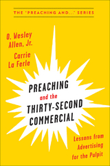 Preaching and the Thirty-Second Commerical - Carrie La Ferle