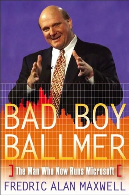 Bad Boy Ballmer -  Fredric Alan Maxwell