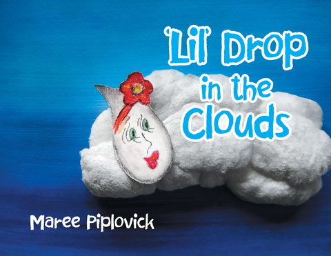 'Lil' Drop in the Clouds -  Maree Piplovick