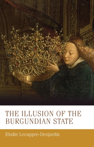 illusion of the Burgundian state -  Elodie Lecuppre-Desjardin