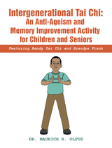 Intergenerational Tai Chi: an Anti-Ageism and Memory Improvement Activity for Children and Seniors -  Dr. Maurice R. Olfus