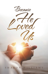 Because He Loved Us - Sharon Williams