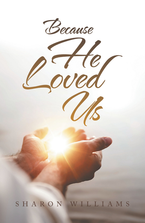 Because He Loved Us - Sharon Williams