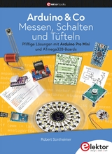 Arduino & Co – Messen, Schalten und Tüfteln - Robert Sontheimer