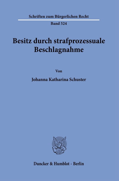 Besitz durch strafprozessuale Beschlagnahme. -  Johanna Katharina Schuster