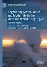 Negotiating Masculinities and Modernity in the Maritime World, 1815–1940 - 