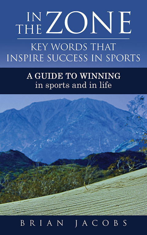 In the Zone - Key Words That Inspire Success in Sports -  Brian Jacobs