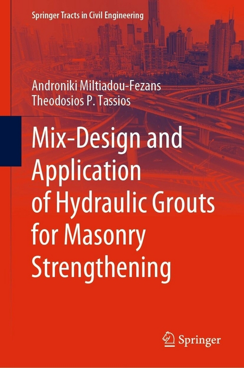 Mix-Design and Application of Hydraulic Grouts for Masonry Strengthening - Androniki Miltiadou-Fezans, Theodosios P. Tassios