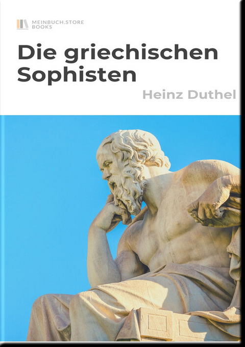 Die griechischen Sophisten - Heinz Duthel