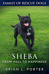 Sheba - From Hell to Happiness - Brian L. Porter