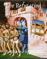 The refutation of all heresies Book II - Hippolytus Antipope