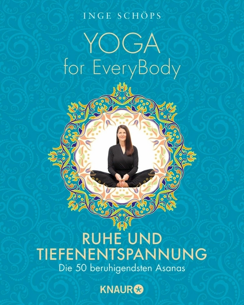 Yoga for EveryBody - Ruhe und Tiefenentspannung -  Inge Schöps