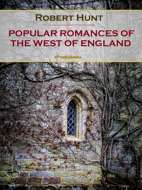 Popular Romances of the West of England - Robert Hunt