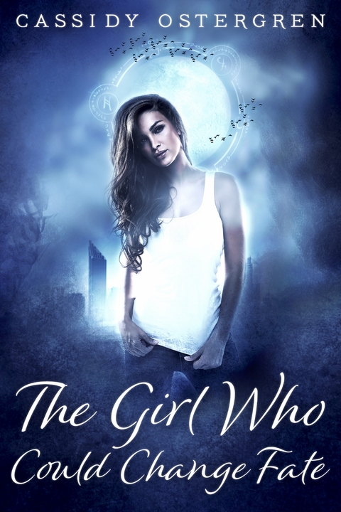 The Girl Who Could Change Fate - Cassidy Ostergren