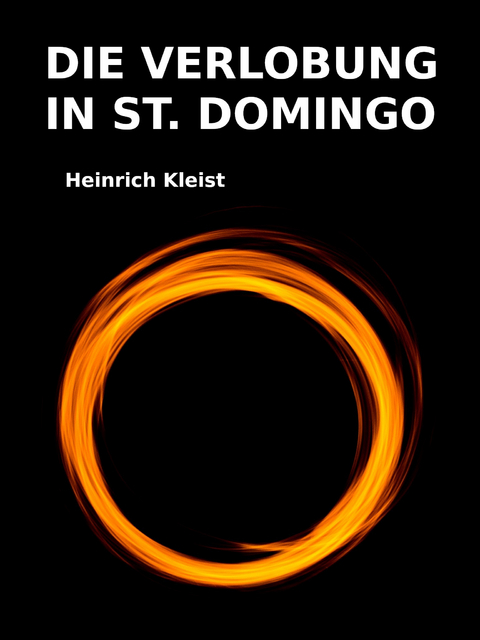 Die Verlobung in St. Domingo - Heinrich Kleist