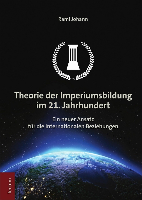 Theorie der Imperiumsbildung im 21. Jahrhundert - Rami Johann