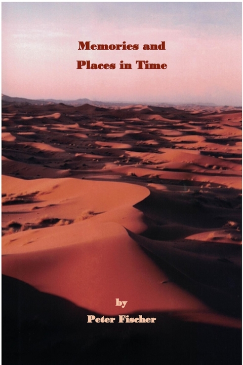 Memories and Places in Time -  Peter Fischer