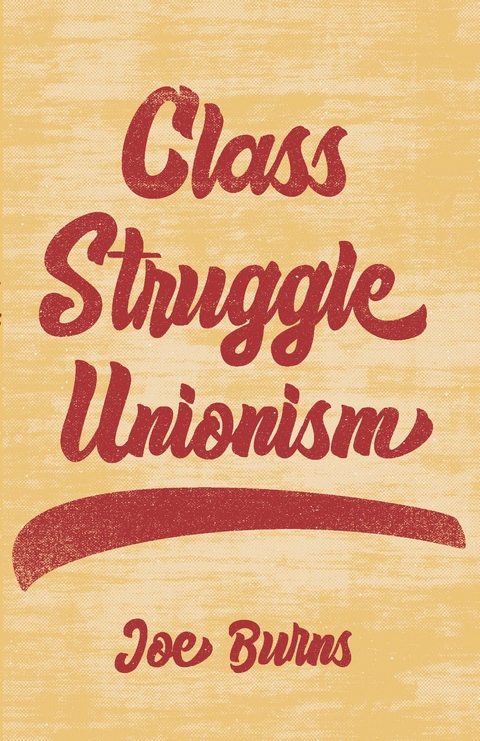 Class Struggle Unionism -  Joe Burns