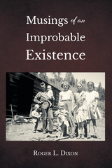 Musings of an Improbable Existence -  Roger L. Dixon