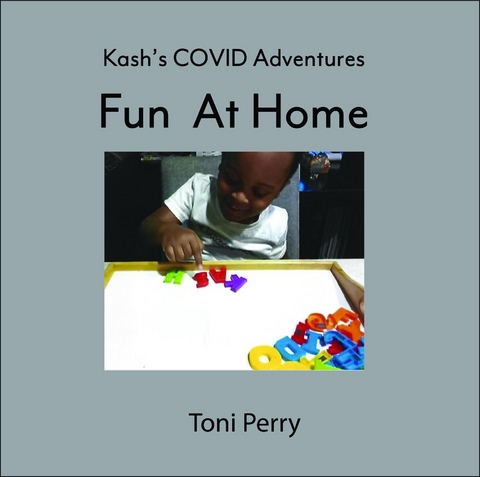 Kash's COVID Adventures Fun At Home - Toni Perry