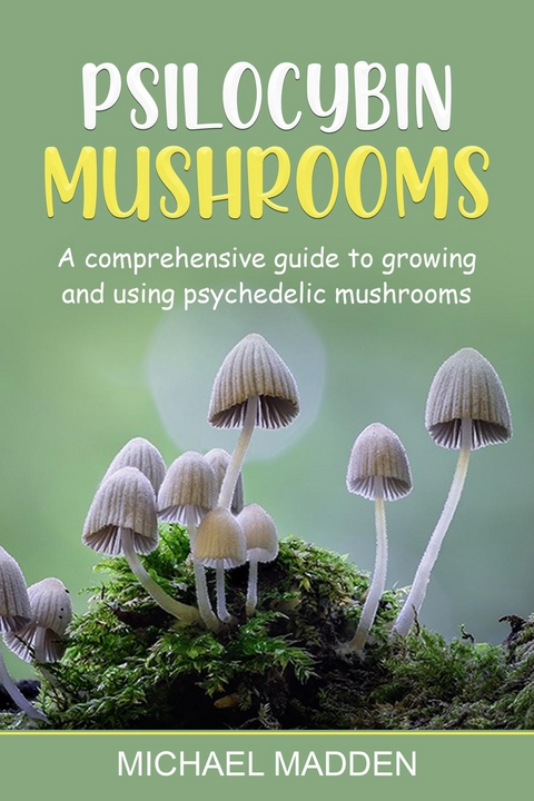 Psilocybin Mushrooms - Michael Madden