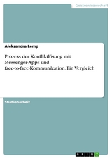 Prozess der Konfliktlösung mit Messenger-Apps und face-to-face-Kommunikation. Ein Vergleich - Aleksandra Lemp