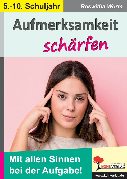 Aufmerksamkeit schärfen / Klasse 5-10 -  Roswitha Wurm