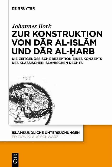 Zum Konstrukt von dār al-islām und dār al-ḥarb - Johannes Bork