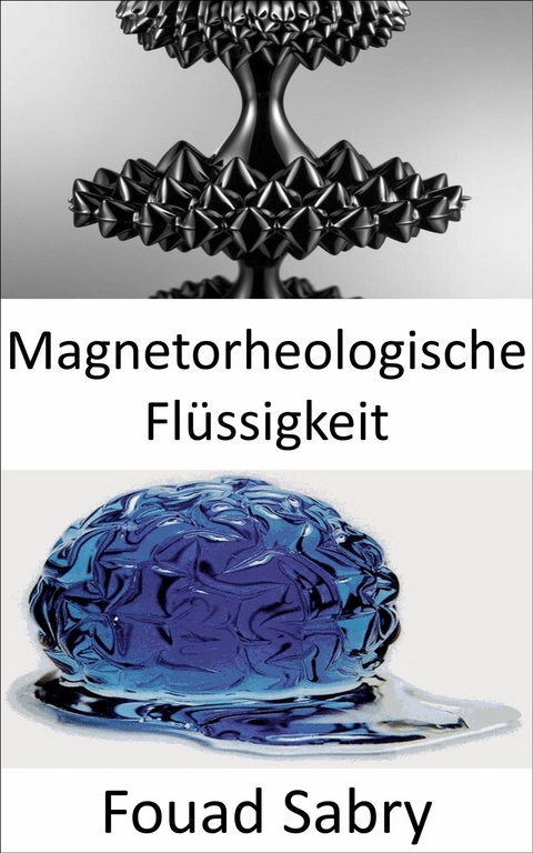 Magnetorheologische Flüssigkeit -  Fouad Sabry