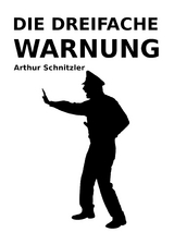 Die dreifache Warnung - Arthur Schnitzler