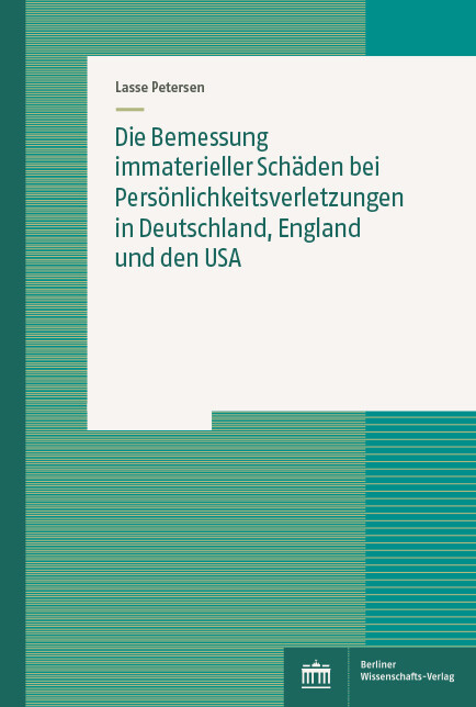 Die Bemessung immaterieller Schäden bei Persönlichkeitsverletzungen in Deutschland, England und den USA -  Lasse Petersen