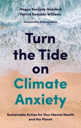 Turn the Tide on Climate Anxiety -  Dr. Patrick Kennedy-Williams,  Megan Kennedy-Woodard