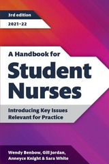 A Handbook for Student Nurses, third edition - Wendy Benbow, Gill Jordan, Anneyce Knight, Sara White