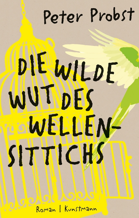 Die wilde Wut des Wellensittichs -  Peter Probst