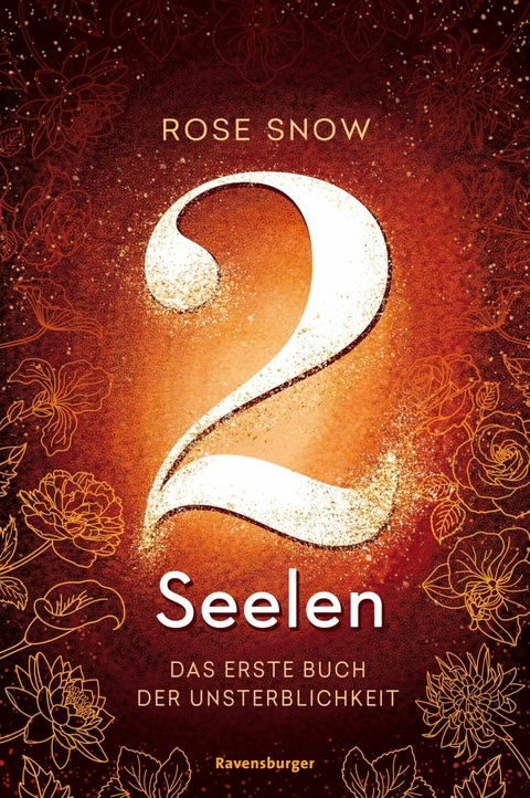 2 Seelen. Das erste Buch der Unsterblichkeit -  Rose Snow