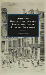 American Romanticism and the Popularization of Literary Education -  Clemens Spahr