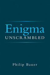 Enigma Unscrambled -  Philip Bauer