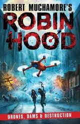 Robin Hood 4: Drones, Dams & Destruction (Robert Muchamore's Robin Hood) -  Robert Muchamore