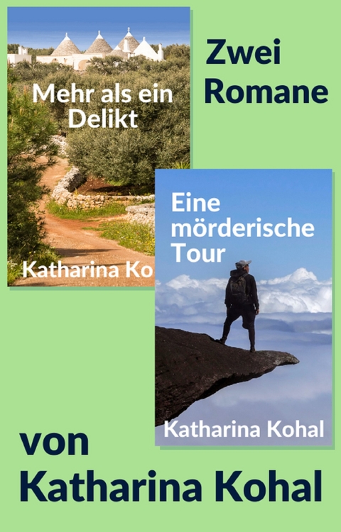 Mehr als ein Delikt und Eine mörderische Tour - Katharina Kohal