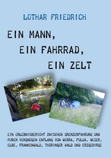 Ein Mann, ein Fahrrad, ein Zelt - Lothar Friedrich