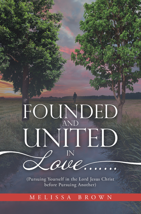 Founded and United in Love……. - Melissa Brown