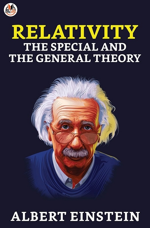 Relativity: The Special and the General Theory -  Albert Einstein