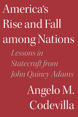 America's Rise and Fall among Nations - Angelo M. Codevilla