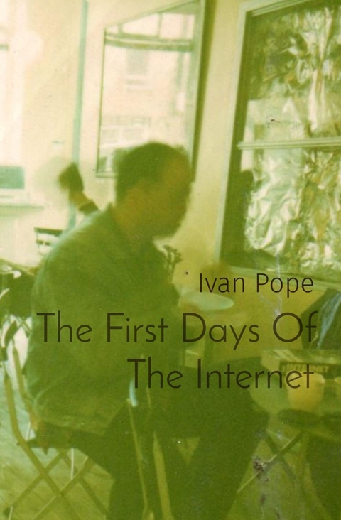 First Days Of The Internet -  Ivan Pope