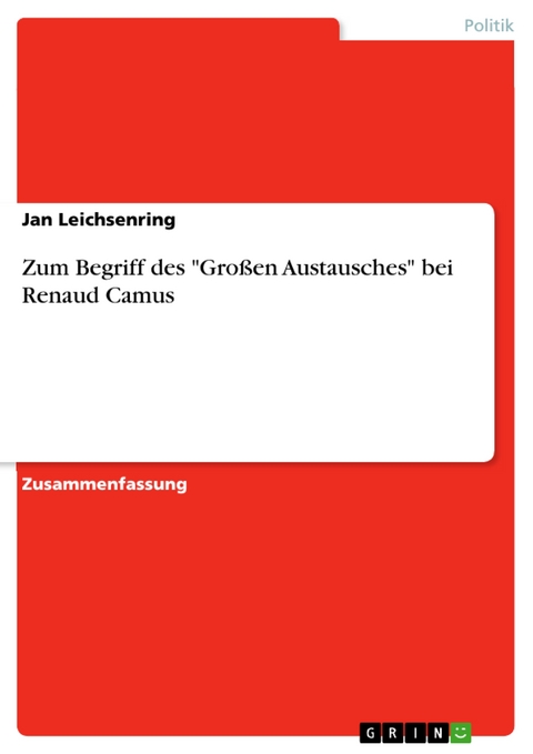 Zum Begriff des "Großen Austausches" bei Renaud Camus - Jan Leichsenring