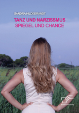 Tanz und Narzissmus. Spiegel und Chance - Sandra Hildebrandt