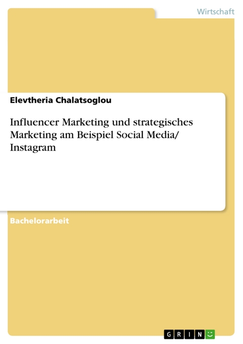 Influencer Marketing und strategisches Marketing am Beispiel Social Media/ Instagram - Elevtheria Chalatsoglou